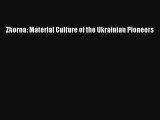 Read Zhorna: Material Culture of the Ukrainian Pioneers Ebook Free