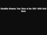 Read Klondike Women: True Tales of the 1897â€“1898 Gold Rush PDF Free