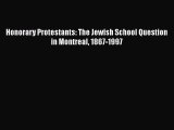 Download Honorary Protestants: The Jewish School Question in Montreal 1867-1997 PDF Free