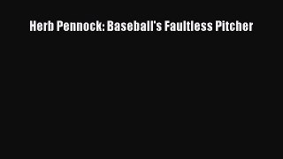 Download Herb Pennock: Baseball's Faultless Pitcher Ebook Online