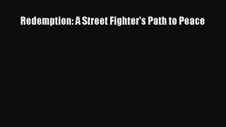 Read Redemption: A Street Fighter's Path to Peace Ebook Free