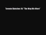 Read Toronto Sketches 10: The Way We Were Ebook Free