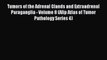 Read Tumors of the Adrenal Glands and Extraadrenal Paraganglia - Volume 8 (Afip Atlas of Tumor