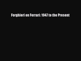 Read Forghieri on Ferrari: 1947 to the Present Ebook Free