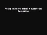Download Picking Cotton: Our Memoir of Injustice and Redemption Ebook Free