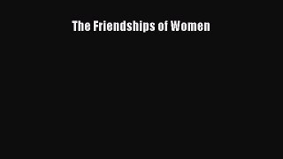 [Read] The Friendships of Women E-Book Free