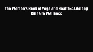 Read The Woman's Book of Yoga and Health: A Lifelong Guide to Wellness Ebook Free