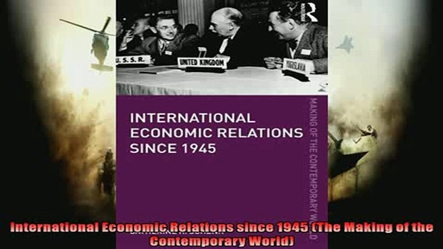 FREE DOWNLOAD International Economic Relations since 1945 The Making of the Contemporary World DOWNLOAD ONLINE