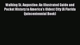 Read Walking St. Augustine: An Illustrated Guide and Pocket History to America's Oldest City