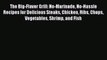 PDF The Big-Flavor Grill: No-Marinade No-Hassle Recipes for Delicious Steaks Chicken Ribs Chops