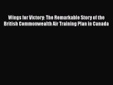 Read Wings for Victory: The Remarkable Story of the British Commonwealth Air Training Plan