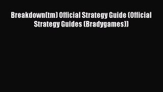 Read Breakdown(tm) Official Strategy Guide (Official Strategy Guides (Bradygames)) E-Book Free