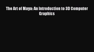 Read The Art of Maya: An Introduction to 3D Computer Graphics ebook textbooks