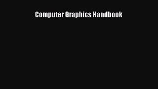 Read Computer Graphics Handbook E-Book Free