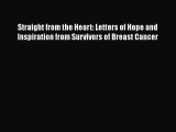Read Straight from the Heart: Letters of Hope and Inspiration from Survivors of Breast Cancer