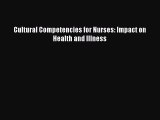 Read Cultural Competencies for Nurses: Impact on Health and Illness Ebook Free