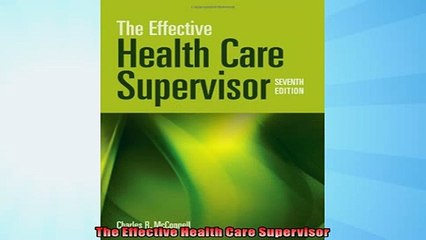 READ book  The Effective Health Care Supervisor READ ONLINE