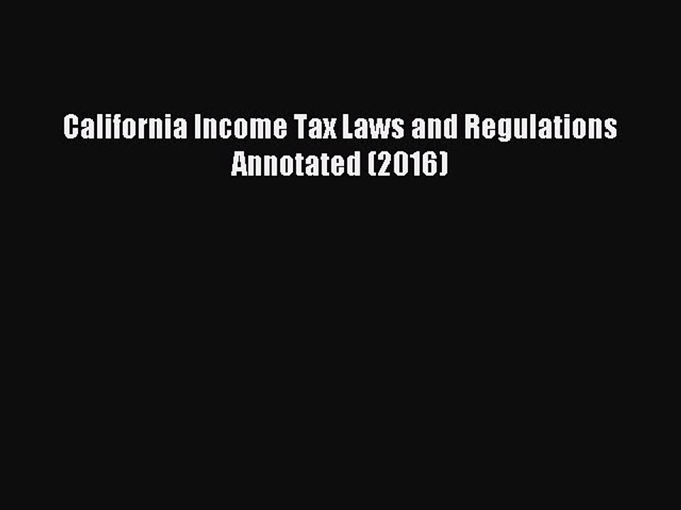 Download California Income Tax Laws and Regulations Annotated (2016) Ebook Free
