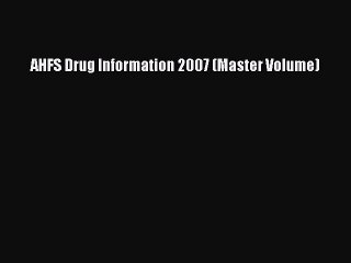 Read AHFS Drug Information 2007 (Master Volume) PDF Free