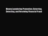 Read Money Laundering Prevention: Deterring Detecting and Resolving Financial Fraud Ebook Online