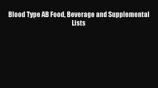 Download Blood Type AB Food Beverage and Supplemental Lists Ebook Online