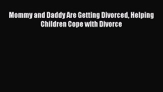 [Read] Mommy and Daddy are Getting Divorced: Helping Children Cope with Divorce E-Book Free