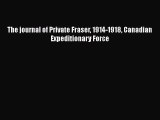Download The journal of Private Fraser 1914-1918 Canadian Expeditionary Force Ebook Free
