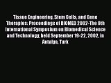 Download Tissue Engineering Stem Cells and Gene Therapies: Proceedings of BIOMED 2002-The 9th