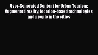 [Online PDF] User-Generated Content for Urban Tourism: Augmented reality location-based technologies