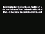 [PDF] Rewriting Ancient Jewish History: The History of the Jews in Roman Times and the New