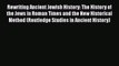 [PDF] Rewriting Ancient Jewish History: The History of the Jews in Roman Times and the New