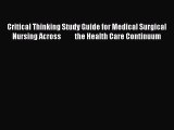 Download Critical Thinking Study Guide for Medical Surgical Nursing Across          the Health