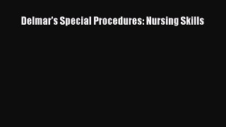 Read Delmar's Special Procedures: Nursing Skills PDF Online