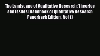 Read Books The Landscape of Qualitative Research: Theories and Issues (Handbook of Qualitative