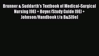 Read Brunner & Suddarth's Textbook of Medical-Surgical Nursing [9E] + Boyer/Study Guide [9E]