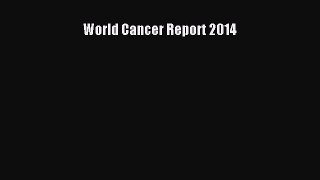 Download World Cancer Report 2014 PDF Online