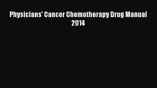 Download Physicians' Cancer Chemotherapy Drug Manual 2014 PDF Free