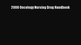 Read 2008 Oncology Nursing Drug Handbook PDF Free