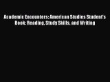 Read Book Academic Encounters: American Studies Student's Book: Reading Study Skills and Writing