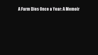 PDF A Farm Dies Once a Year: A Memoir  Read Online