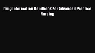 Read Drug Information Handbook For Advanced Practice Nursing PDF Free