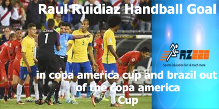 Raul Ruidiaz Handball Goal in copa america cup Brazil vs Peru 1-0 and brazil out of the copa america