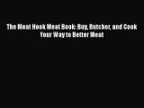 PDF The Meat Hook Meat Book: Buy Butcher and Cook Your Way to Better Meat Free Books