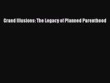 Read Grand Illusions: The Legacy of Planned Parenthood PDF Free