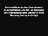 [PDF] Facebook Marketing: Lead Generation and Marketing Strategies for Start-up Businesses