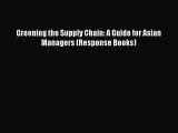 Read Greening the Supply Chain: A Guide for Asian Managers (Response Books) PDF Online