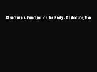 Download Structure & Function of the Body - Softcover 15e Free Books
