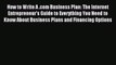 Read How to Write A .com Business Plan: The Internet Entrepreneur's Guide to Everything You