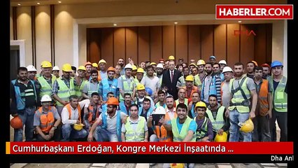 Cumhurbaşkanı Erdoğan, Kongre Merkezi İnşaatında İncelemelerde Bulundu