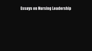 Read Essays on Nursing Leadership Ebook Free